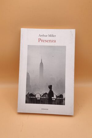 Arthur Miller, Presenza, Einaudi