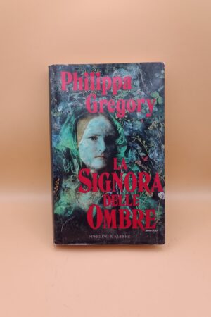 Philippa Gregory, La signora delle ombre, Sperling & Kupfer 1a edizione 1995