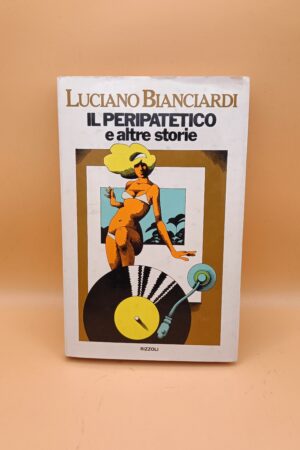Luciano Bianciardi, Il peripatetico e altre storie, Rizzoli 1a edizione 1976