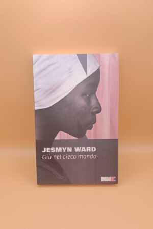 JEsmyn Ward, Giù nel cieco mondo, NN Editore