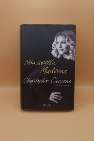 Christopher Ciccone, Mia sorella Madonna, Rizzoli 1a edizione 2008