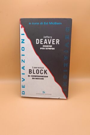 Jeffery Deaver, Insieme per sempre / Lawrence Block, Il compromesso del killer, Sonzogno 1a ed. 2007