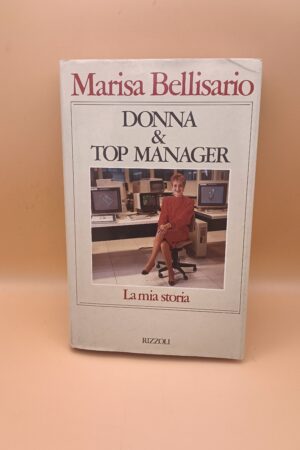 Marisa Bellisario, Donna & Top Manager - La mia storia, Rizzoli 1a ed. 1987
