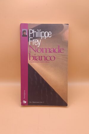 Philippe Frey, Nomade bianco - Il Sahara da est a ovest in solitaria, De Martinis & C.