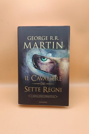 George R.R. Martin, Il cavaliere dei Sette Regni, Mondadori 1a edizione 2014