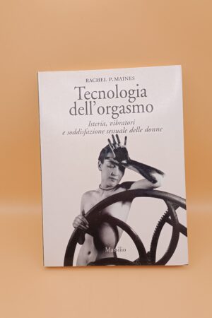 Rachel P. Maines, Tecnologia dell'orgasmo, Marsilio