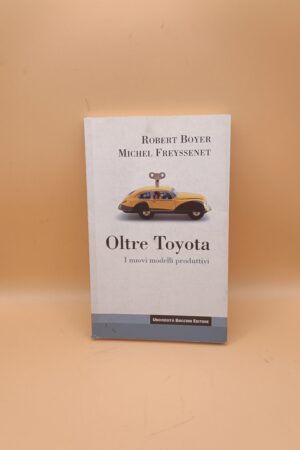 Boyer/Freyssenet, Oltre Toyota - I nuovi modelli produttivi, Univ. Bocconi Editore