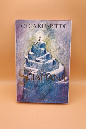 Olga Kharitidi, La sciamana, Mondadori 1a edizione 1997