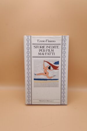 Ennio Flaiano, Storie inedite per film mai fatti, Frassinelli