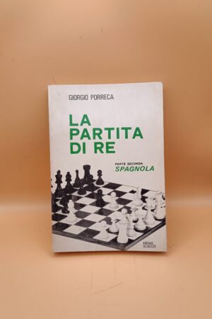 Giorgio Porreca, La partita di re parte seconda - Spagnola, Edizioni Scacco!