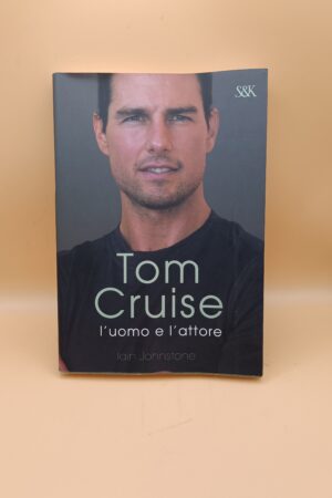 Iain Johnstone, Tom Cruise l'uomo e l'attore, Sperling & Kupfer 1a ed. 2006