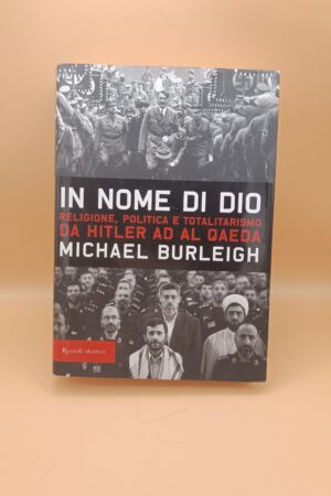 Michael Burleigh, In nome di Dio, Rizzoli 1a ed. 2007