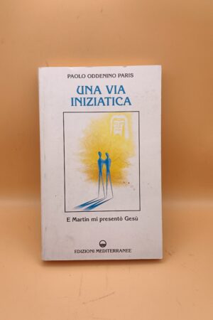 Paolo Oddenino Paris, Una via iniziatica, Edizioni Mediterranee