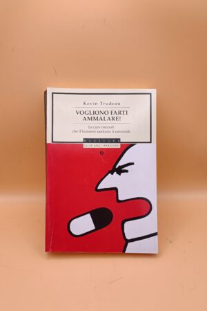 Kevin Trudeau, Vogliono farti ammalare!, Oscar Mondadori