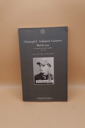 Christoph U. Schminck-Gustavus, Mal di casa - Un ragazzo davanti ai giudici 1941-1942, Bollati Boringhieri 1a ed. 1994
