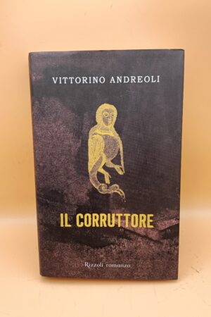 Vittorino Andreoli, Il corruttore, Rizzoli 1a ed. 2009